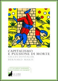 Capitalismo e pulsione di morte Capitalismo e pulsione di morte
