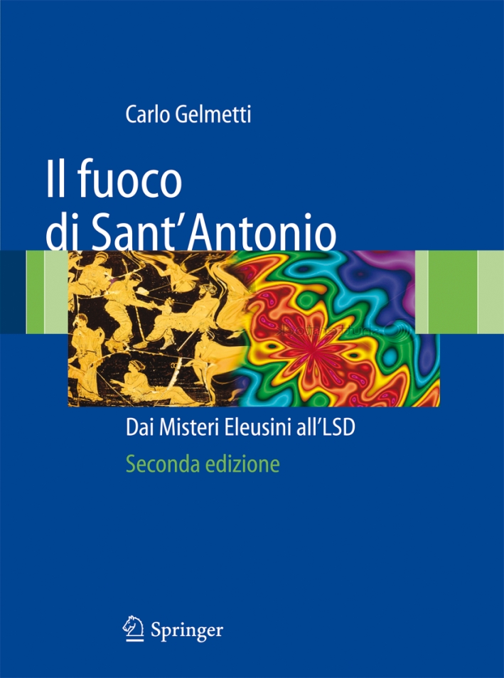 Il fuoco di Sant'Antonio: dai misteri eleusini all'LSD Il fuoco di Sant'Antonio: dai misteri eleusini all'LSD