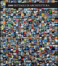 Mille dettagli di architettura. Ediz. illustrata Mille dettagli di architettura. Ediz. illustrata