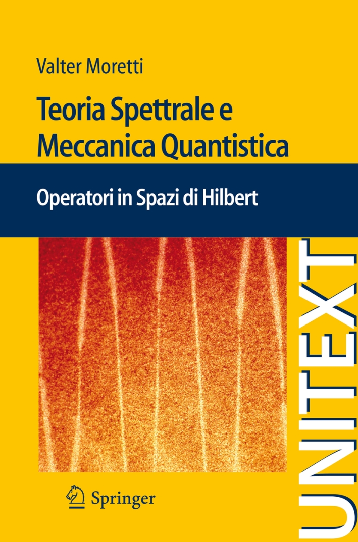 Teoria spettrale e meccanica quantistica. Operatori in spazi di Hilbert. Teoria spettrale e meccanica quantistica. Operatori in spazi di Hilbert.