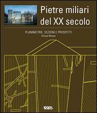 Planimetrie, sezioni e prospetti. Pietre miliari del XX secolo. Ediz. illustrata. Con CD-ROM Planimetrie, sezioni e prospetti. Pietre miliari del XX secolo. Ediz. illustrata. Con CD-ROM