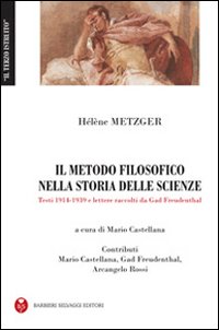 Il metodo filosofico nella storia delle scienze. Testi (1914-1939) e le lettere Il metodo filosofico nella storia delle scienze. Testi (1914-1939) e le lettere