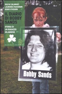 Il diario di Bobby Sands. Storia di un ragazzo irlandese Il diario di Bobby Sands. Storia di un ragazzo irlandese