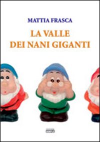La valle dei nani giganti. La valle dei nani giganti.