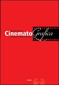 Cinematografica. Sulle Orme della Luce, le Brochures e i Film del Novecento Cinematografica. Sulle Orme della Luce, le Brochures e i Film del Novecento