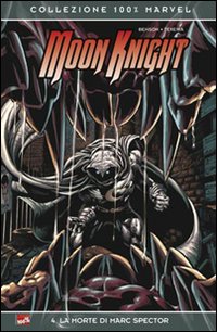 La morte di Marc Spector. Moon Knight. Vol. 4 La morte di Marc Spector. Moon Knight. Vol. 4
