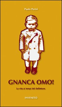 Gnanca omo! La vita ai tempi del deflettore Gnanca omo! La vita ai tempi del deflettore