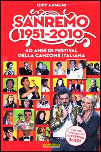 Sanremo 1951-2010. 60 anni di festival della canzone italiana Sanremo 1951-2010. 60 anni di festival della canzone italiana