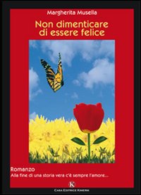 Non dimenticare di essere felice Non dimenticare di essere felice