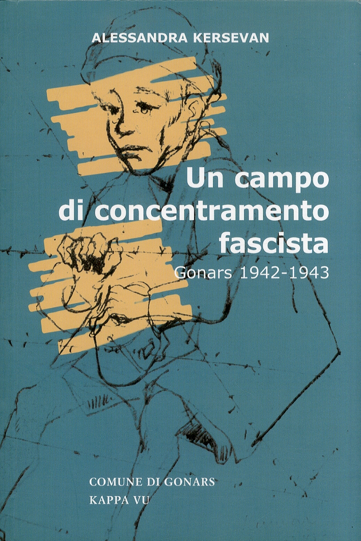 Un Campo di Concentramento Fascista. Gonars (1942-1943). Un Campo di Concentramento Fascista. Gonars (1942-1943).