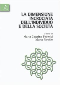 La dimensione incrociata dell'individuo e della società La dimensione incrociata dell'individuo e della società