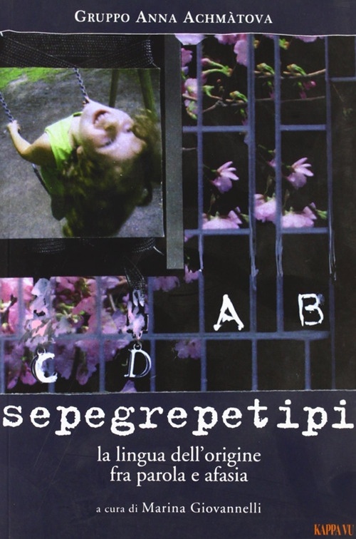 Sepegrepetipi. La lingua dell'origine fra parola e afasia Sepegrepetipi. La lingua dell'origine fra parola e afasia