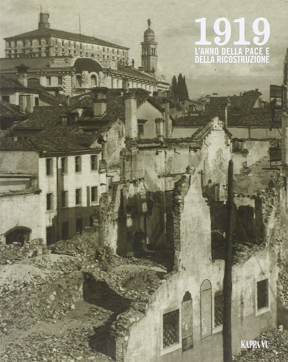 1919. L'Anno della Pace e della Ricostruzione 1919. L'Anno della Pace e della Ricostruzione