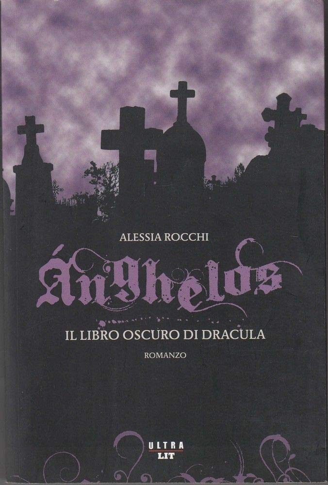 Anghelos. Il libro oscuro di Dracula Anghelos. Il libro oscuro di Dracula