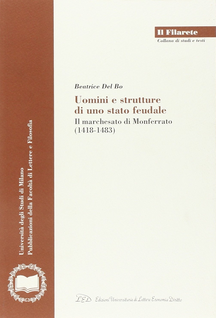 Uomini e Strutture di uno Stato Feudale. Il Marchesato di Monferrato (1418-1483)