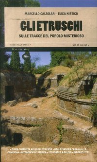 Gli Etruschi. Sulle Tracce del Popolo Misterioso