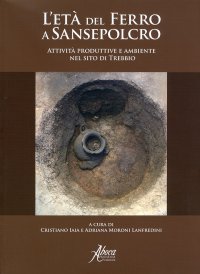 L'Età del Ferro a Sansepolcro. Attività Produttive e Ambiente nel Sito di Trebbio