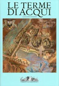 Le Terme di Acqui. Città e Architetture per la Cura e per lo Svago. [Edizione Italiana]
