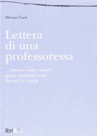 Lettera di una professoressa... ovvero come restare quasi cinquant'anni dentro la scuola
