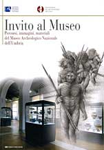 Invito al Museo. Percorsi, Immagini, Materiali del Museo Archeologico Naz. dell'Umbria Invito al Museo. Percorsi, Immagini, Materiali del Museo Archeologico Naz. dell'Umbria