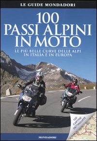 100 passi alpini in moto 100 passi alpini in moto