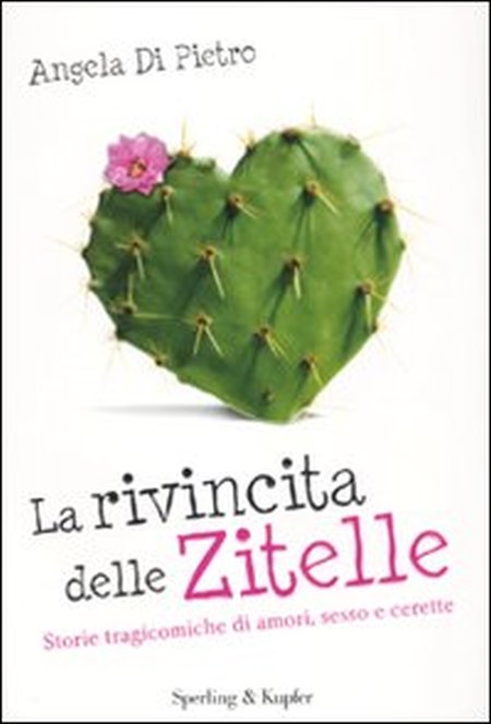 La rivincita delle zitelle. Storie tragicomiche di amori, sesso e cerette La rivincita delle zitelle. Storie tragicomiche di amori, sesso e cerette
