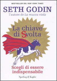 La chiave di svolta. Scegli di essere indispensabile La chiave di svolta. Scegli di essere indispensabile