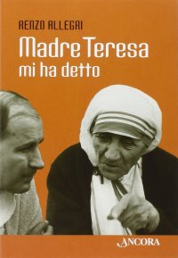 Madre Teresa mi ha detto