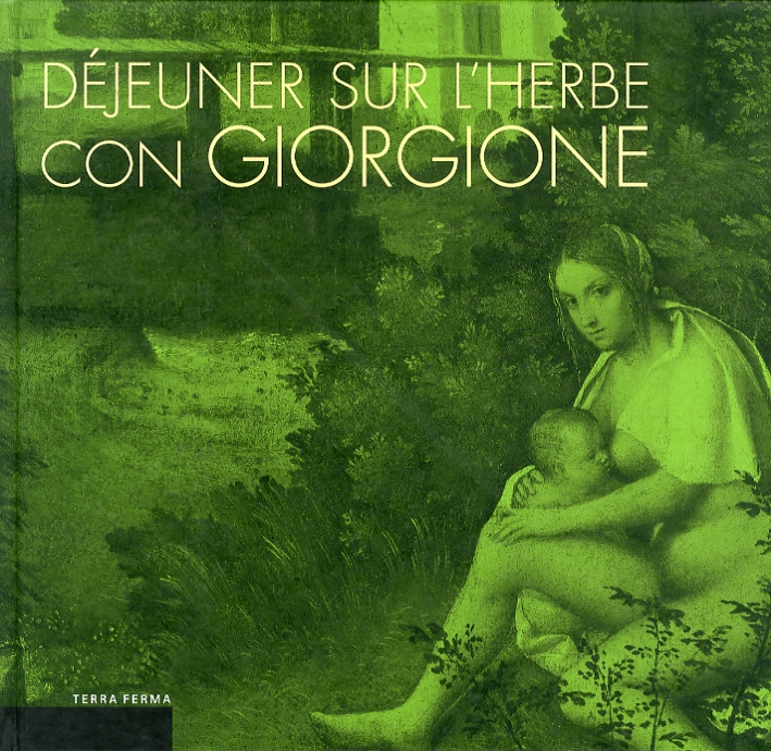 Déjeuner Sur L'Herbe con Giorgione. L'invenzione del paesaggio moderno e la cucina del territorio Déjeuner Sur L'Herbe con Giorgione. L'invenzione del paesaggio moderno e la cucina del territorio