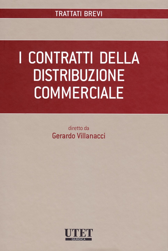 I contratti della distribuzione commerciale I contratti della distribuzione commerciale