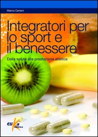 Integratori per lo sport e il benessere Integratori per lo sport e il benessere