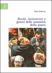 Rischi, Insicurezze e Genesi delle Comunità della Paura Rischi, Insicurezze e Genesi delle Comunità della Paura