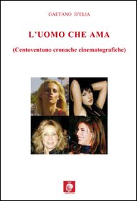 L'uomo che ama 121 cinecronache italiane L'uomo che ama 121 cinecronache italiane