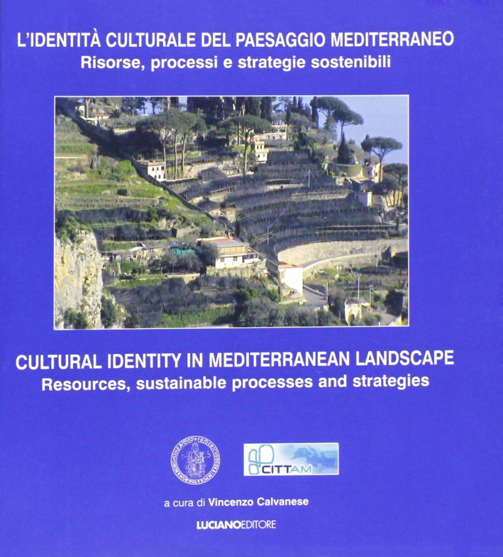 L'Identità Culturale del Paesaggio Mediterraneo. Risorse, Processo e Strategie Sostenibili L'Identità Culturale del Paesaggio Mediterraneo. Risorse, Processo e Strategie Sostenibili