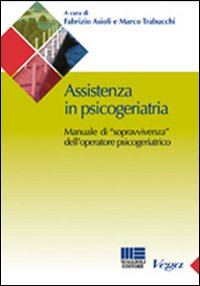 Assistenza in psicogeriatria. Manuale di Assistenza in psicogeriatria. Manuale di