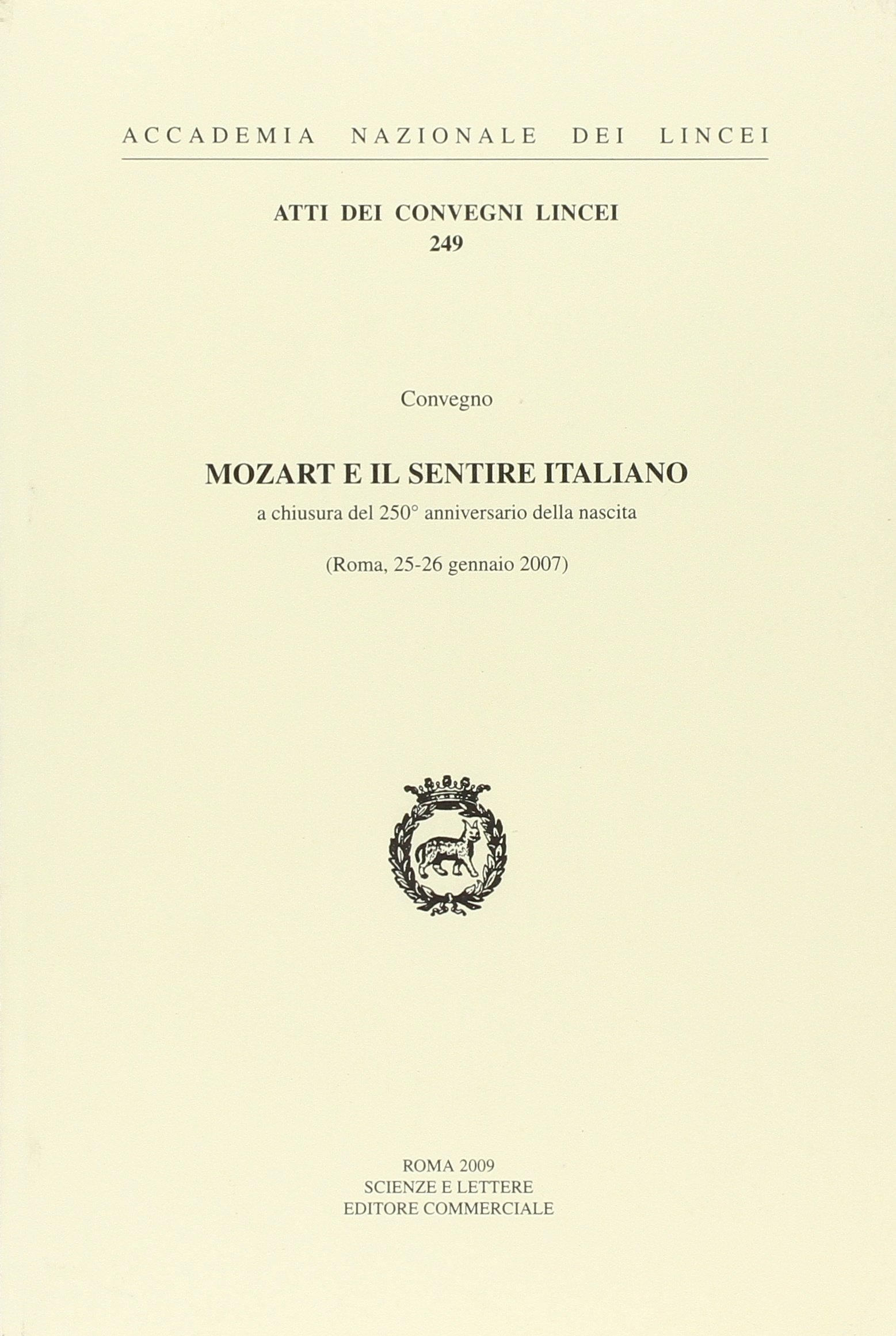 Mozart e il sentire italiano. Celebrazioni per il 250° anniversario della nascita (Roma, 26 gennaio 2007) Mozart e il sentire italiano. Celebrazioni per il 250° anniversario della nascita (Roma, 26 gennaio 2007)