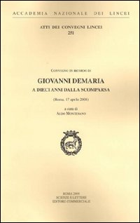 Giovanni Demaria a dieci anni dalla scomparsa. Atti del Convegno (Roma, 17 aprile 2008) Giovanni Demaria a dieci anni dalla scomparsa. Atti del Convegno (Roma, 17 aprile 2008)