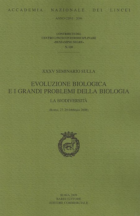 Evoluzione biologica e i grandi problemi della Biologia. La biodiversità. 35° Seminario (Roma, 27-29 febbraio 2008) Evoluzione biologica e i grandi problemi della Biologia. La biodiversità. 35° Seminario (Roma, 27-29 febbraio 2008)