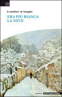 Era più bianca la neve Era più bianca la neve