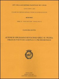 Autori di Epigrammi Sepolcrali Greci su Pietra. Firme di Poeti Occasionali e Professionisti Autori di Epigrammi Sepolcrali Greci su Pietra. Firme di Poeti Occasionali e Professionisti