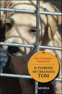 Il padrone mi chiamava Tom Il padrone mi chiamava Tom