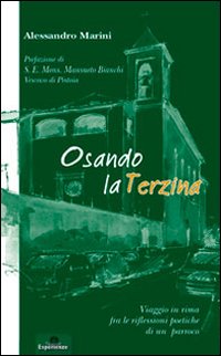 Osando la terzina. Viaggio in rima fra le riflessioni poetiche di un parroco Osando la terzina. Viaggio in rima fra le riflessioni poetiche di un parroco
