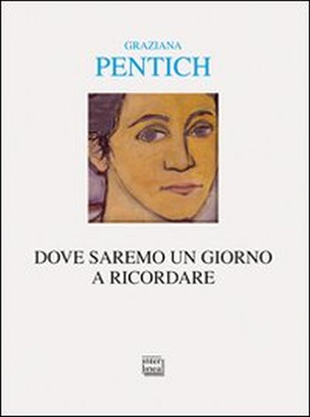 Dove saremo un giorno a ricordare. Itinerari con Alfonso Gatto Dove saremo un giorno a ricordare. Itinerari con Alfonso Gatto