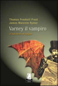 Il banchetto di sangue. Varney il vampiro. Vol. 1 Il banchetto di sangue. Varney il vampiro. Vol. 1