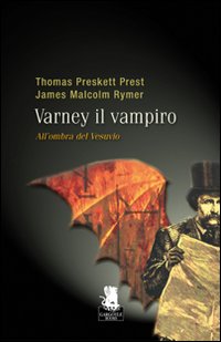 All'ombra del Vesuvio. Varney il vampiro. Vol. 3 All'ombra del Vesuvio. Varney il vampiro. Vol. 3