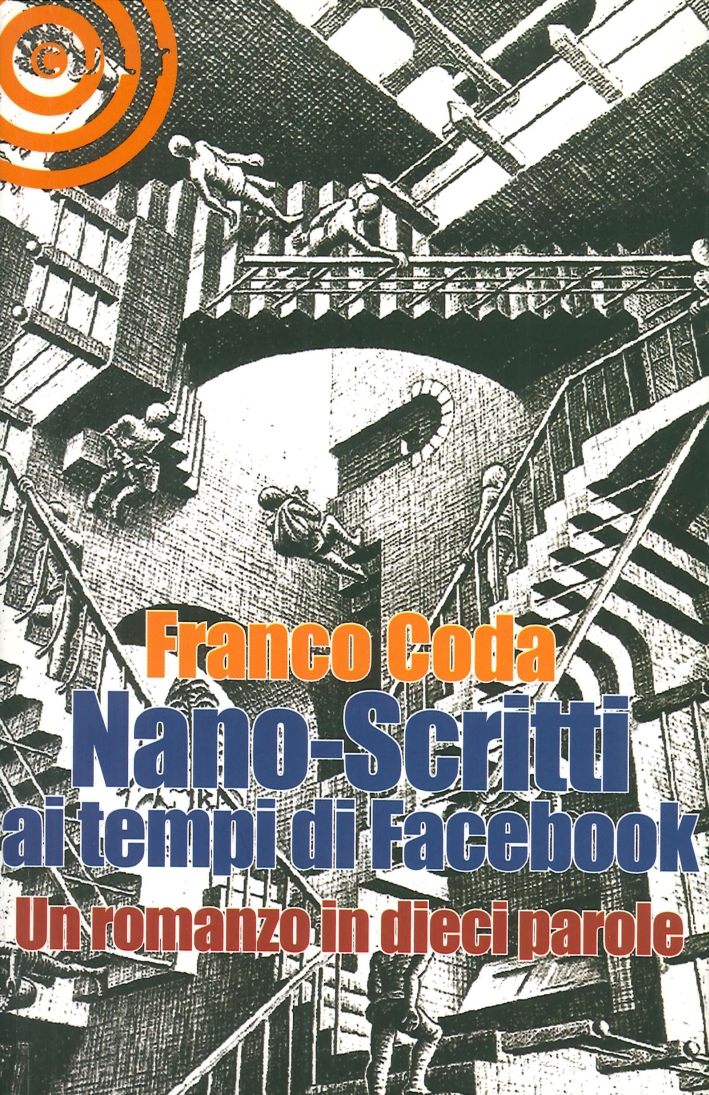 Nano-Scritti ai Tempi di Facebook. Un Romanzo in Dieci Parole Nano-Scritti ai Tempi di Facebook. Un Romanzo in Dieci Parole