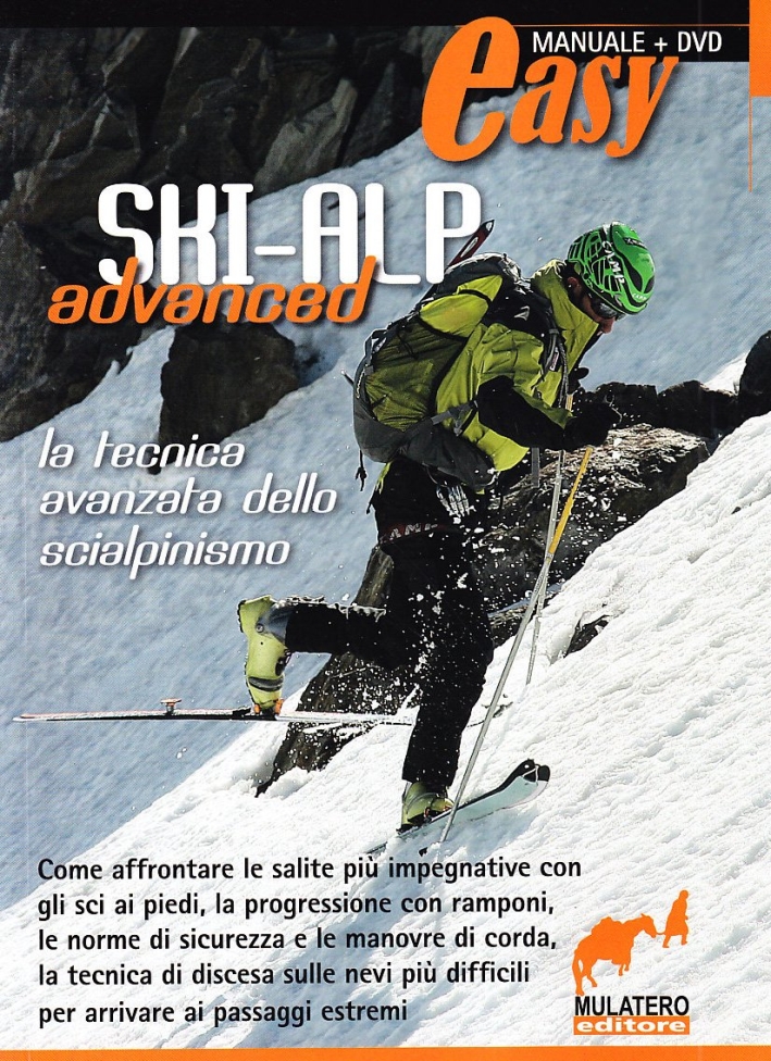Ski alp advanced. La tecnica avanzata della scialpinismo. Con DVD Ski alp advanced. La tecnica avanzata della scialpinismo. Con DVD