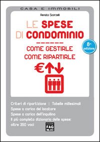 Le spese di condominio. Come gestirle e come ripartirle Le spese di condominio. Come gestirle e come ripartirle