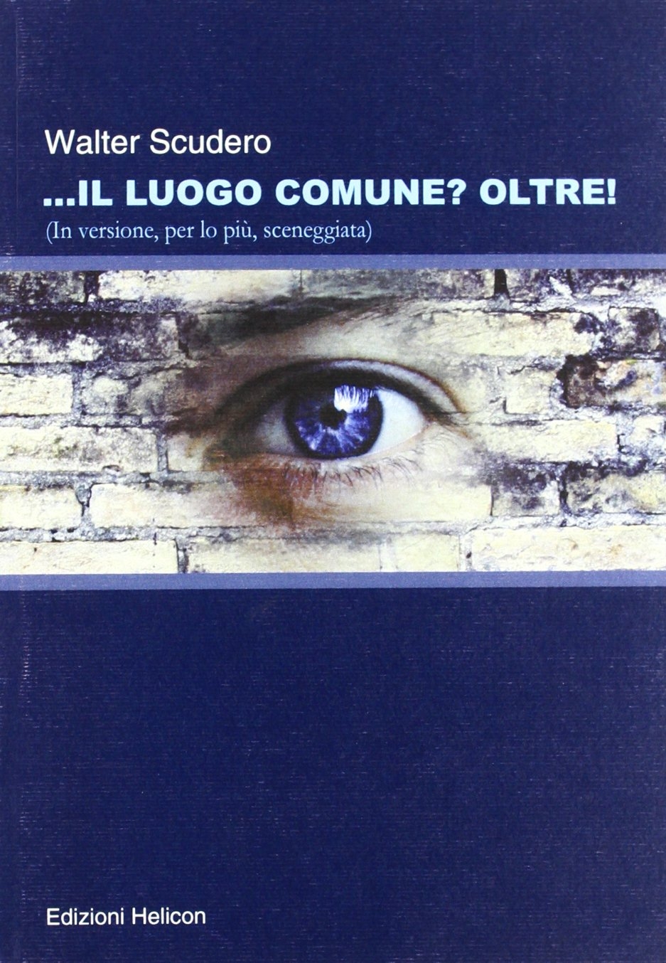 Il luogo comune? oltre! (In versione, per lo più sceneggiata) Il luogo comune? oltre! (In versione, per lo più sceneggiata)