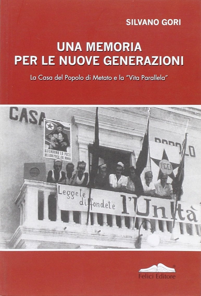 Una memoria per le nuove generazioni. La casa del popolo di Metato e la Una memoria per le nuove generazioni. La casa del popolo di Metato e la